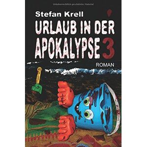 Stefan Krell - Gebraucht Urlaub In Der Apokalypse 3: Horror-thriller - Preis Vom 06.05.2024 04:58:55 H