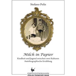Stefano Polis - Gebraucht Milch In Papier: Kindheit Und Jugend Zwischen Zwei Kulturen - Autobiographische Erzählung - Preis Vom 29.04.2024 04:59:55 H
