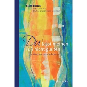 Steffi Baltes - Gebraucht Du Lässt Meinen Fuß Nicht Gleiten: Mutmachandachten - Preis Vom 28.04.2024 04:54:08 H