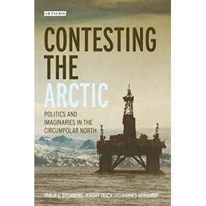 Steinberg, Philip E. - Contesting The Arctic: Politics And Imaginaries In The Circumpolar North (international Library Of Human Geography)