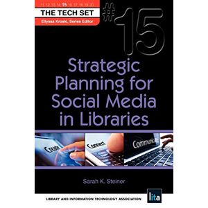 Steiner, Sarah K. - Strategic Planning For Social Media In Libraries (the Tech Set)