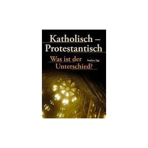 Stephan Sigg - Gebraucht Katholisch, Protestantisch - Was Ist Der Unterschied? - Preis Vom 28.04.2024 04:54:08 H