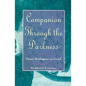 Stephanie Ericsson - Companion Through The Darkness: Inner Dialogues On Grief