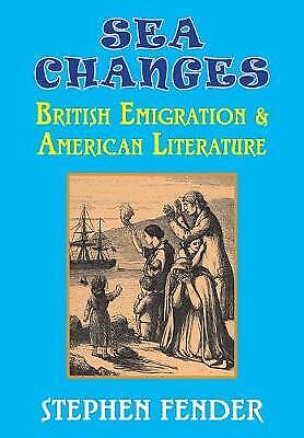 Stephen Fender - Sea Changes: British Emigration & American Literature