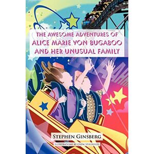 Stephen Ginsberg M.d. - The Awesome Adventures Of Alice Marie Von Bugaboo And Her Unusual Family