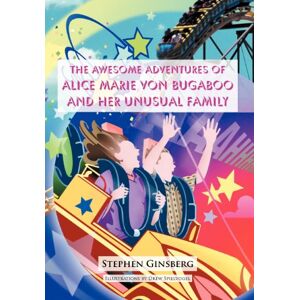 Stephen Ginsberg - The Awesome Adventures Of Alice Marie Von Bugaboo And Her Unusual Family