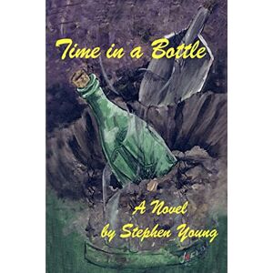 Stephen Young - Time In A Bottle: A Novel By