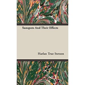 Stetson, Harlan True - Sunspots And Their Effects