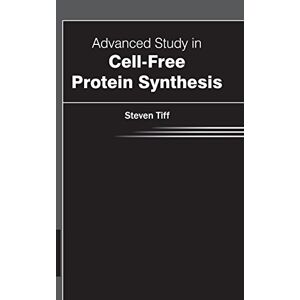 Steven Tiff - Advanced Study In Cell-free Protein Synthesis