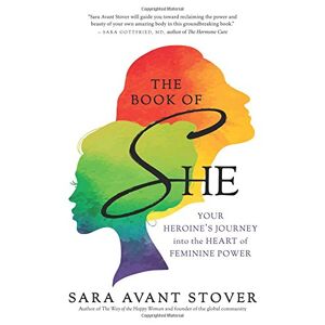 Stover, Sara Avant - Gebraucht The Book Of She: Your Heroine's Journey Into The Heart Of Feminine Power - Preis Vom 27.04.2024 04:56:19 H
