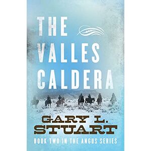 Stuart, Gary L. - The Valles Caldera: Book Two In The Angus Series: Book Two Of The Angus Series