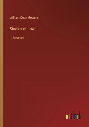 Studien Von Lowell: Im Großdruck Von William Dean Howells Taschenbuch Buch