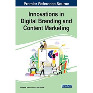 Subhankar Das - Innovations In Digital Branding And Content Marketing (advances In Marketing, Customer Relationship Management, And E-services)