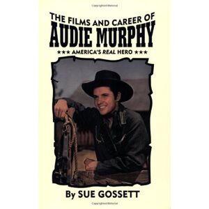 Sue Gossett - Gebraucht The Films And Career Of Audie Murphy - Preis Vom 09.05.2024 04:53:29 H