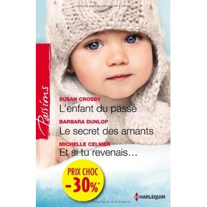 Susan Crosby - Gebraucht L'enfant Du Passé ; Le Secret Des Amants ; Et Si Tu Revenais... - Preis Vom 29.04.2024 04:59:55 H