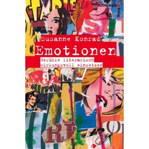 Susanne Konrad - Gebraucht Emotionen. Gefühle Literarisch Wirkungsvoll Einsetzen - Preis Vom 26.04.2024 05:02:28 H