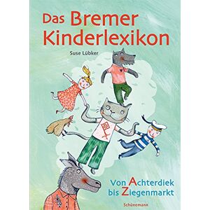 Suse Lübker - Gebraucht Das Bremer Kinderlexikon: Von Achterdiek Bis Ziegenmarkt - Preis Vom 26.04.2024 05:02:28 H