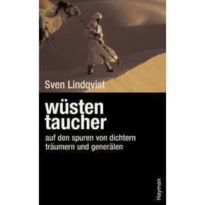 Sven Lindqvist - Gebraucht Wüstentaucher. Auf Den Spuren Von Dichtern, Träumern Und Generälen - Preis Vom 26.04.2024 05:02:28 H