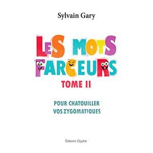 Sylvain Gary - Gebraucht Les Mots Farceurs : Tome 2, Pour Chatouiller Vos Zygomatiques - Preis Vom 28.04.2024 04:54:08 H