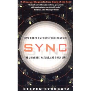 Sync: Wie Ordnung Aus Dem Chaos Im Universum, In Der Natur Und Im Täglichen Leben Entsteht