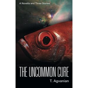 T. Agvanian - Gebraucht The Uncommon Cure: A Novella And Three Stories - Preis Vom 04.05.2024 04:57:19 H
