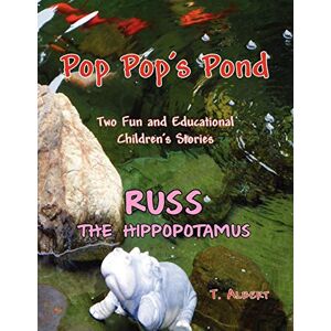 T. Albert - Poppop's Pond And Russ The Hippopotamuse
