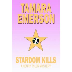 Tamara Emerson - Stardom Kills: A Henry Tyler Mystery