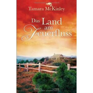 Tamara Mckinley - Gebraucht Das Land Am Feuerfluss: Roman - Preis Vom 27.04.2024 04:56:19 H