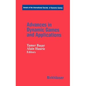 Tamer Başar - Advances In Dynamic Games And Applications (annals Of The International Society Of Dynamic Games, 1, Band 1)