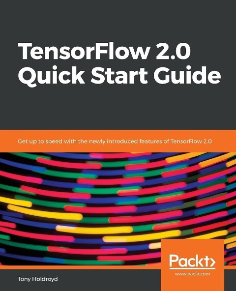 Tensorflow 2.0 Kurzanleitung: Machen Sie Sich Auf Den Neuesten Stand - Taschenbuch Neu Tony Hol