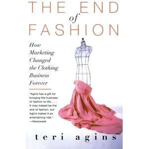 Teri Agins - Gebraucht The End Of Fashion: How Marketing Changed The Clothing Business Forever - Preis Vom 14.05.2024 04:49:28 H