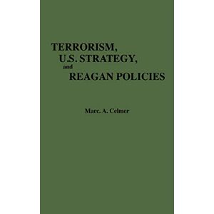 Terrorismus, Us-strategie Und Reagan-politik Von Marc A. Celmer (englisch) Hardco