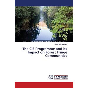The Cif Programme And Its Impact On Forest Fringe Communities Nana Afia Hodibert