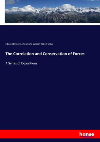 The Correlation And Conservation Of Forces A Series Of Expositions Taschenbuch