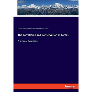 The Correlation And Conservation Of Forces A Series Of Expositions Taschenbuch