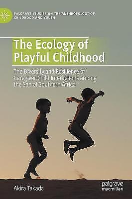 The Ecology Of Playful Childhood The Diversity And Resilience Of Caregiver- 6049