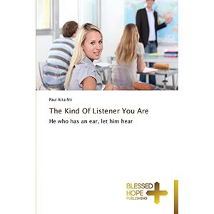 The Kind Of Listener You Are He Who Has An Ear, Let Him Hear 2652