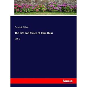 The Life And Times Of John Huss Vol. 2 Ezra Hall Gillett Taschenbuch Paperback