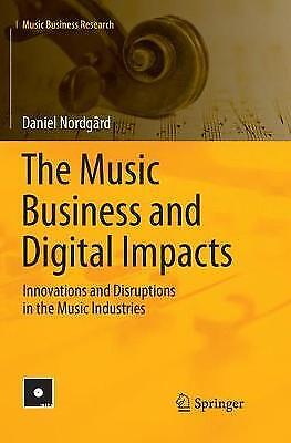 The Music Business And Digital Impacts Innovations And Disruptions In The M 5831