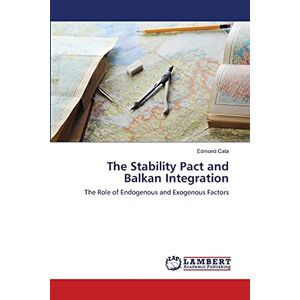 The Stability Pact And Balkan Integration The Role Of Endogenous And Exogen 2350