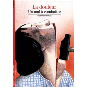 Thierry Delorme - Gebraucht La Douleur. Un Mal à Combattre - Preis Vom 07.05.2024 04:51:04 H