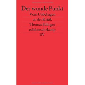 Thomas Edlinger - Gebraucht Der Wunde Punkt: Vom Unbehagen An Der Kritik (edition Suhrkamp) - Preis Vom 27.04.2024 04:56:19 H
