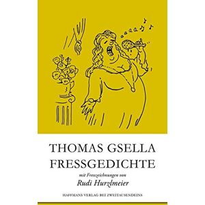 Thomas Gsella - Gebraucht Fressgedichte: Mit Fresszeichnungen Von Rudi Hurzlmeier (haffmans Verlag Bei Zweitausendeins) - Preis Vom 13.05.2024 04:51:39 H