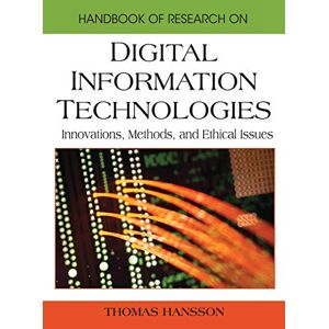 Thomas Hansson - Handbook Of Research On Digital Information Technologies: Innovations, Methods, And Ethical Issues