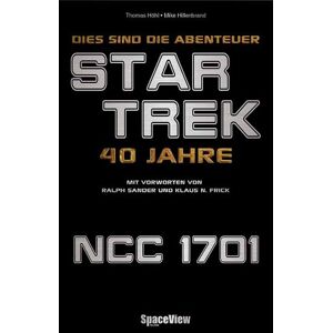 Thomas Höhl - Gebraucht Dies Sind Die Abenteuer... 40 Jahre Star Trek (space View) - Preis Vom 13.05.2024 04:51:39 H