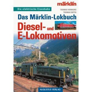 Thomas Hornung - Gebraucht Das Märklin-lokbuch, Diesel- Und E-lokomotiven - Preis Vom 29.04.2024 04:59:55 H