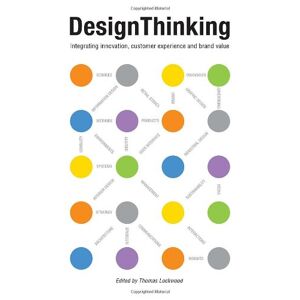 Thomas Lockwood - Gebraucht Design Thinking: Integrating Innovation, Customer Experience, And Brand Value - Preis Vom 28.04.2024 04:54:08 H