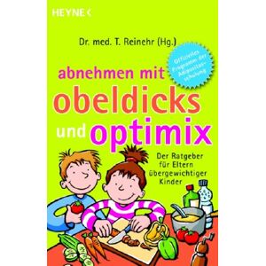 Thomas Reinehr - Gebraucht Abnehmen Mit Obeldicks Und Optimix. Der Ratgeber Für Eltern übergewichtiger Kinder - Preis Vom 13.05.2024 04:51:39 H