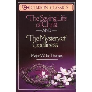 Thomas, W. Ian - Gebraucht The Saving Life Of Christ And The Mystery Of Godliness (clarion Classics) - Preis Vom 28.04.2024 04:54:08 H