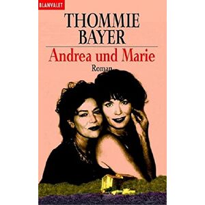 Thommie Bayer - Gebraucht Andrea Und Marie: Roman - Preis Vom 27.04.2024 04:56:19 H